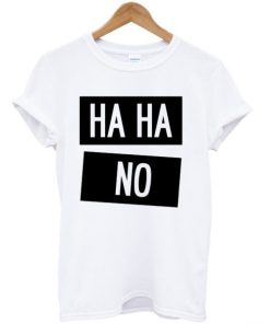 Ha Ha No t-shirt ZA
