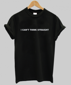 I Can’t Think Straight Tshirt ZA