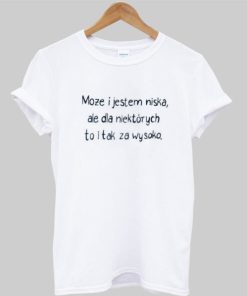 Moze i jestem niska T-shirt ZA