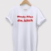 Woody Allen Die Bitch T-Shirt ZA