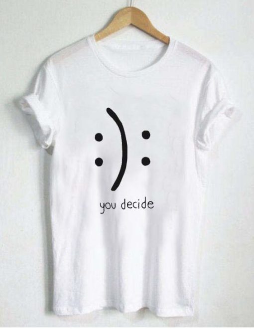 You Decide Emotion T shirt ZA