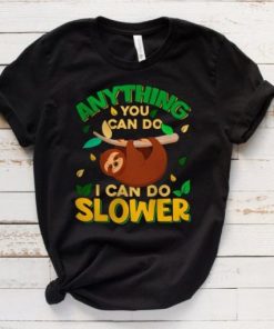 anything you can do i can do slower t shirt ZA