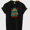 be something great t-shirt ZA