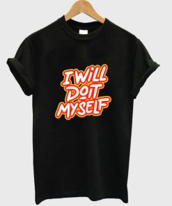i will do it my self t-shirt ZA