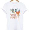 learn to love the forest t-shirt ZA