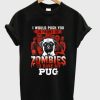 zombies to save my pug t-shirt ZA