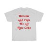 Bottoms And Tops We All Hate Cops Shirt ZA