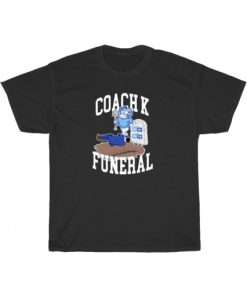 Coach K Funeral Tee Shirt ZA