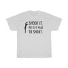 Get Now Shoot It We Get Paid To Shoot T-Shirt ZA