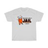 Guess Who’s Going To Jail Tonight T-Shirt ZA