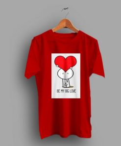 Heart Cute Be My Big Love Gift Valentine Day T Shirt AA