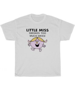 Little Miss Smokes Too Much Weed T-Shirt ZA