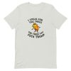 Lorax I Speak For The Trees The Trees Say Fuck Trump Short-Sleeve Unisex T-Shirt ZA