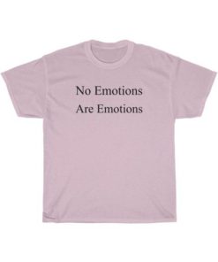 No Emotions Are Emotions Don’t Be Mad T-Shirt ZA