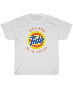 Sick And Tide Of This Rona T-Shirt For Unisex ZA