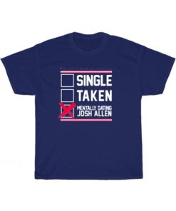 Single Taken Mentally Dating Josh Allen T-Shirt ZA