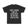 There’s Nothing I Can’t Do Except Reach The Top Shelf I Can’t Do That T-Shirt ZA