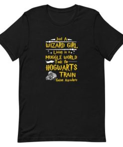 just a wizard girl living in a muggle world took the hogwarts train going anywhere Short-Sleeve Unisex T-Shirt ZA