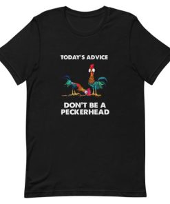 Hei Hei today’s advice don’t be a peckerhead Short-Sleeve Unisex T-Shirt ZA