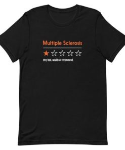 Multiple Sclerosis Very Bad Would Not Recommend Short-Sleeve Unisex T-Shirt ZA