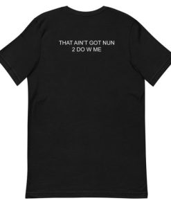 That Ain’t Got Nun 2 do With Me Short-Sleeve Unisex T-Shirt ZA