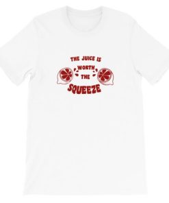 The Juice Worth The Squeeze Short-Sleeve Unisex T-Shirt ZA