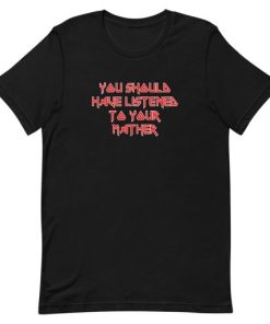 You Should Have Listened To Your Mother Short-Sleeve Unisex T-Shirt ZA