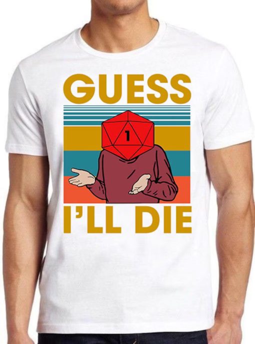 Guess I'll Die T Shirt ZA