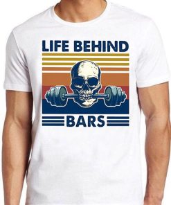Gym Life Behind Bars Skull Hilarious Witty Humor Skeleton Meme Gift Tee Gamer Cult Movie Music T Shirt ZA