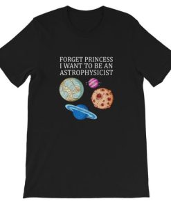 Princess I Want To Be a Astrophysicist Short-Sleeve Unisex T-Shirt ZA