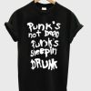 Punk’s not dead Punk’s sleeping drunk tshirt ZA