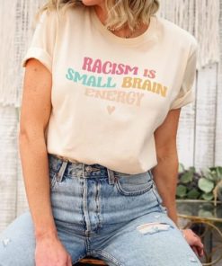 Racism Is Small Brain Energy Shirt ZA