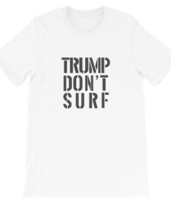 Trump Don’t Surf Short-Sleeve Unisex T-Shirt ZA