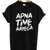 Apna Time Aayega T-shirt ZA