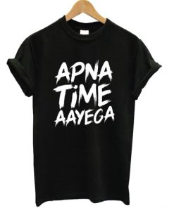 Apna Time Aayega T-shirt ZA