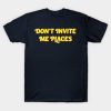 Don’t Invite Me Places T-shirt ZA