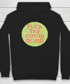Fuck The Color Blind Funny Hoodie ZA
