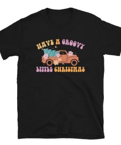 Have A Groovy Little Christmas Ugly Christmas T-Shirt ZA