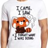 I Came I Saw I Forget What I Was Doing Forgetful Red Panda Hilarious Witty Humor Funny Meme Gift Tee Cult Movie Music T Shirt ZA