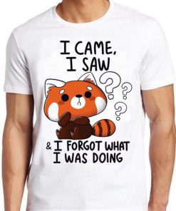 I Came I Saw I Forget What I Was Doing Forgetful Red Panda Hilarious Witty Humor Funny Meme Gift Tee Cult Movie Music T Shirt ZA