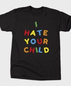 I Hate Your Child T-Shirt ZA