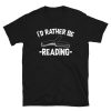 I'd Rather Be Reading Book Gift T-Shirt ZA