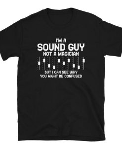 I'm A Sound Guy Sound Engineer Gift T-Shirt ZA
