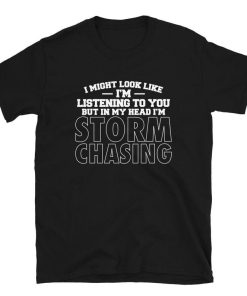 In My Head I'm Storm Chasing Chaser Gift T-Shirt ZA