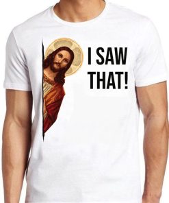 Jesus Christ I Saw That Meme Funny Retro Cool Gift Tee T Shirt ZA