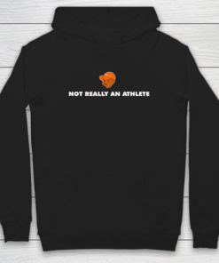 Not Really An Athlete Shirt Hoodie ZA
