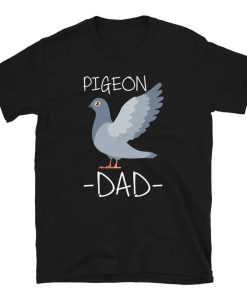 Pigeon Dad Father Watcher Gift T-Shirt ZA