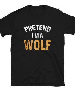 Pretend Im A Wolf Halloween T-Shirt ZA