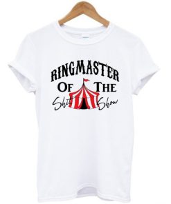 Ringmaster Of The Shit Show Circus T-shirt ZA