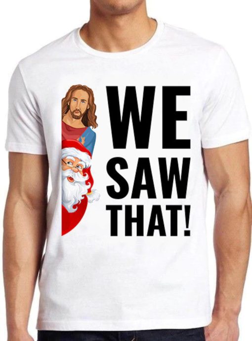 Santa Claus And Jesus Christ We Saw That Meme Funny Retro Cool Gift Tee T Shirt ZA